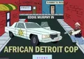 African Detroit Cop (Con Eddie Murphy)